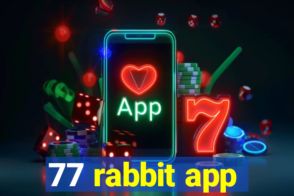 77 rabbit app